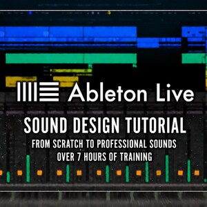 May include: A digital graphic for an Ableton Live sound design tutorial featuring a dark background with blue, green, and yellow audio waveforms. The text reads: Ableton Live, SOUND DESIGN TUTORIAL, FROM SCRATCH TO PROFESSIONAL SOUNDS, OVER 7 HOURS OF TRAINING.