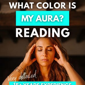May include: A digital graphic featuring the text WHAT COLOR IS MY AURA? READING in white and black, with a cyan highlight. Below, a person with long wavy brown hair has eyes closed and hands near temples. Text reads Very detailed 15+ YEARS EXPERIENCE.