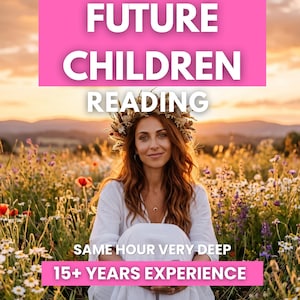 Same Hour Future Children Psychic Reading, How Many Children Will You Have, Genders Timing and Sibling Spacing, Detailed Written Report