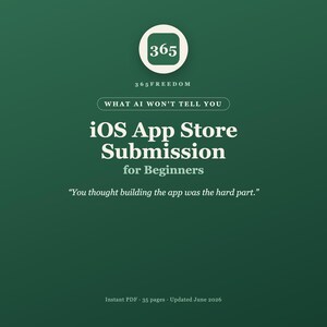 Op de afbeelding: Een digitale documentomslag met een donkergroene achtergrond met de tekst 365 FREEDOM, WHAT AI WON'T TELL YOU, iOS App Store Submission for Beginners en het citaat You thought building the app was the hard part. Het bevat 35 pagina's.