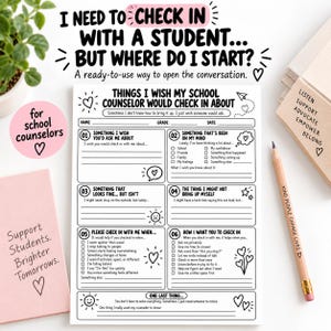 May include: A white paper form titled Things I Wish My School Counselor Would Check In About, featuring six numbered sections with prompts and checkboxes for students to express their needs, feelings, and preferences for communication.