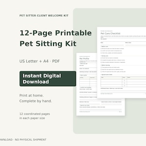 May include: A 12-page printable pet sitting kit featuring a Pet Care Checklist and Pet Profile. The document includes text such as Pet Sitter Client Welcome Kit, US Letter + A4, PDF, Instant Digital Download, and Print at home. Complete by hand.