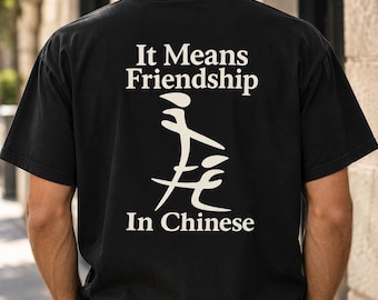 T-Shirt mit der Aufschrift „Es bedeutet Freundschaft“ auf Chinesisch