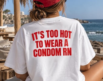 „Es ist zu heiß, um ein Kondom zu tragen“-T-Shirt | Lustiges T-Shirt mit Text und Grafik
