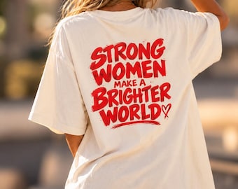 T-Shirt „Starke Frauen gestalten eine bessere Welt“, Vintage-Streetwear, Unisex-Baumwollshirt