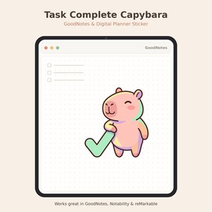 May include: A digital sticker featuring a pastel-colored capybara holding a large green checkmark. The sticker is displayed on a white dotted digital planner page within a tablet frame. Text at the top reads Task Complete Capybara.