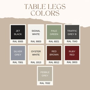 May include: A color chart titled TABLE LEGS COLORS displaying nine square swatches with names and RAL codes: Jet Black 9005, Signal White 9003, Pale Green 6021, Traffic Grey B 7043, Silver Grey 7001, Oyster White 1013, Red Brown 8012, Ruby Red 3003, and Pebble Grey 7032.