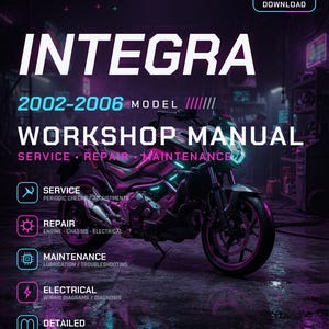 May include: A digital download PDF workshop manual for the 2002-2006 Honda Integra model. The cover features a motorcycle graphic with neon purple and blue lighting, listing sections for service, repair, maintenance, electrical, and detailed instructions.