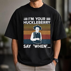 Doc Holliday Tombstone "I'm Your Huckleberry" Western Movie T-Shirt