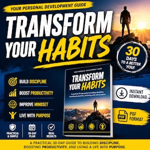 Könnte beinhalten: Ein digitaler Ratgeber zur persönlichen Entwicklung mit dem Titel Transform Your Habits, der einen 30-Tage-Plan zur Stärkung von Disziplin, Produktivität, Denkweise und zielgerichtetem Leben bietet. Das Cover zeigt eine Person auf einem Berggipfel.