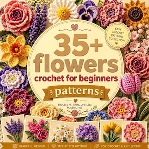 May include: A book cover titled 35+ flowers crochet for beginners patterns, featuring a circular central design surrounded by various colourful crocheted flowers including roses, daisies, and lavender, with small square photo inserts at the bottom.