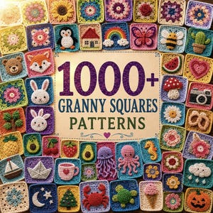 May include: A collection of colourful crochet granny squares arranged in a border around a central sign that reads 1000+ GRANNY SQUARES PATTERNS. The squares feature various motifs including animals, flowers, food, nature, and holiday icons.