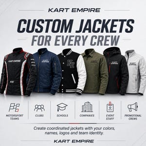 May include: A collection of six diverse jackets featuring the Kart Empire logo, including a racing suit, bomber, varsity, utility, hooded, and softshell styles. The text reads KART EMPIRE CUSTOM JACKETS FOR EVERY CREW with icons for various groups.