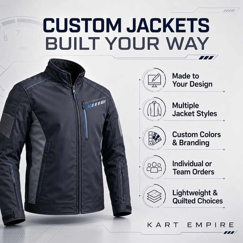 May include: A dark gray jacket with a high collar, full-length zipper, and blue accents. Text reads: CUSTOM JACKETS BUILT YOUR WAY, Made to Your Design, Multiple Jacket Styles, Custom Colors & Branding, Individual or Team Orders, Lightweight & Quilted Choices, KART EMPIRE.