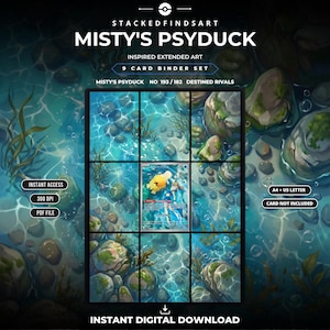 May include: A 9-card binder set digital download titled Misty's Psyduck, featuring extended art of a rocky stream with clear blue water. The layout includes text labels for instant access, 300 DPI, PDF file, A4 + US letter, and card not included.