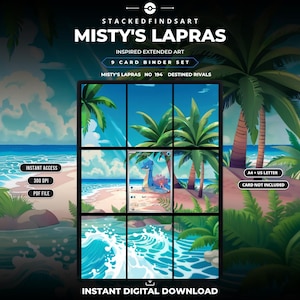 May include: A digital 9-card binder set featuring extended art of Misty's Lapras. The design displays a tropical beach scene with palm trees and ocean waves. Text includes STACKEDFINDSART, MISTY'S LAPRAS, NO 194, DESTINED RIVALS, INSTANT ACCESS, 300 DPI, PDF FILE, A4 + US LETTER, CARD NOT INCLUDED, and INSTANT DIGITAL DOWNLOAD.