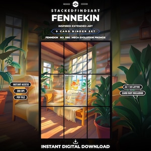 May include: A digital 9-card binder set featuring Fennekin inspired extended art. The graphic displays a sunlit room with a sofa and plants, divided into a grid. Text includes STACKEDFINDSART, FENNEKIN, 9 CARD BINDER SET, INSTANT ACCESS, 300 DPI, PDF FILE, A4 + US LETTER, CARD NOT INCLUDED, and INSTANT DIGITAL DOWNLOAD.