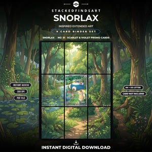 May include: A digital 9-card binder set featuring Snorlax extended art. The graphic displays a forest scene with a central Snorlax card, text including STACKEDFINDSART, SNORLAX, NO 51 SCARLET & VIOLET PROMO CARDS, INSTANT ACCESS, 300 DPI, PDF FILE, A4 + US LETTER, CARD NOT INCLUDED, and INSTANT DIGITAL DOWNLOAD.