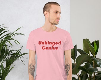 Unhinged Genius Unisex t-shirt