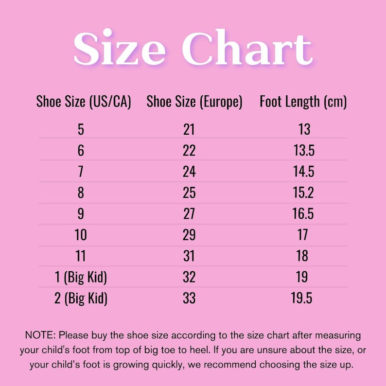 May include: A pink size chart for children's shoes with columns for US/CA shoe size, Europe shoe size, and foot length in centimeters. The chart lists sizes from 5 to 2 and includes a note advising to measure the foot from big toe to heel.