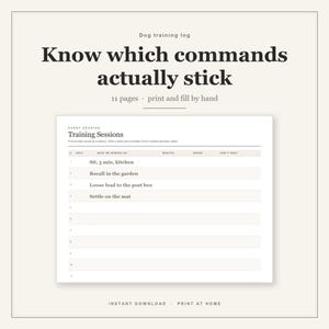 Peut inclure: Un journal de dressage pour chien de 11 pages à imprimer et remplir à la main. Le document présente le texte 'Know which commands actually stick' et un tableau intitulé 'Training Sessions' avec des colonnes pour la date, le travail effectué, les minutes, le lieu et le déroulement.