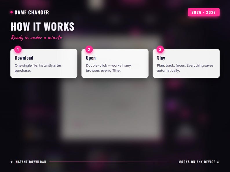 May include: A digital instructional graphic titled GAME CHANGER 2026-2027 with a black background and pink accents. It outlines three steps: 1. Download, 2. Open, and 3. Slay, explaining that the file works in any browser and saves automatically.