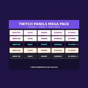 Può includere: Una collezione digitale di pannelli Twitch con 50 design in 5 temi. La grafica mostra file di pulsanti rettangolari con etichette di testo come ABOUT ME, RULES, DONATE, SCHEDULE e PC SPECS, oltre a modelli vuoti per testo personalizzato.