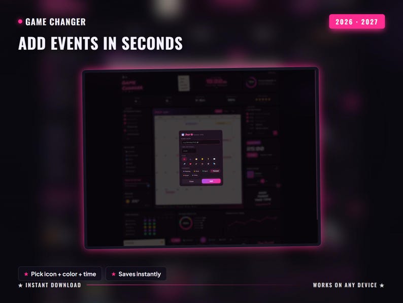 May include: A digital planner interface with a dark theme and pink accents. Text includes GAME CHANGER, 2026-2027, ADD EVENTS IN SECONDS, Pick icon + color + time, Saves instantly, INSTANT DOWNLOAD, and WORKS ON ANY DEVICE. A central pop-up window displays event scheduling options.