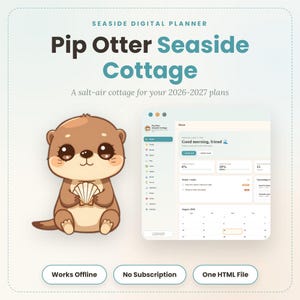 May include: A digital planner titled Pip Otter Seaside Cottage for 2026-2027 plans. The graphic features a cartoon otter holding a shell next to a dashboard interface showing tasks, a calendar, and progress bars. Text includes Works Offline, No Subscription, One HTML File.