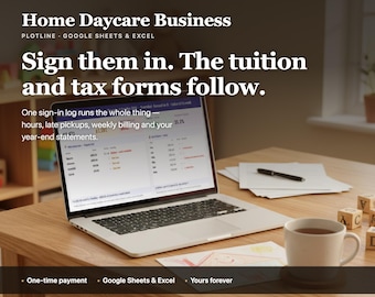 May include: A laptop displaying a spreadsheet for a home daycare business on a wooden desk. Text reads: Home Daycare Business, Sign them in. The tuition and tax forms follow. One sign-in log runs the whole thing. One-time payment, Google Sheets & Excel, Yours forever.
