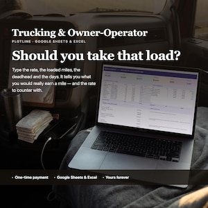 May include: A laptop displaying a Trucking & Owner-Operator spreadsheet for Google Sheets and Excel. The screen shows the text: Trucking & Owner-Operator, Should you take that load? Type the rate, the loaded miles, the deadhead and the days.