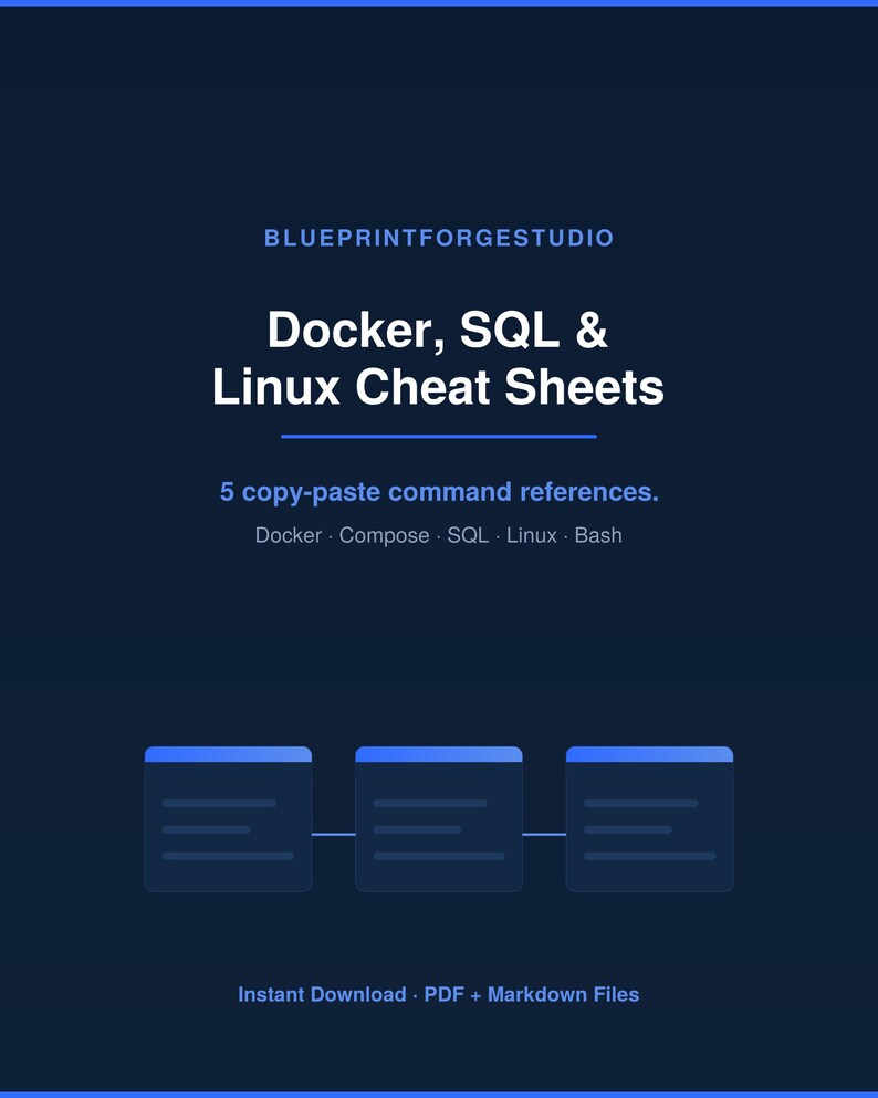 May include: A dark blue digital document titled BLUEPRINTFORGESTUDIO Docker, SQL & Linux Cheat Sheets. It features 5 copy-paste command references for Docker, Compose, SQL, Linux, and Bash, with three stylized window icons and text indicating Instant Download PDF + Markdown Files.