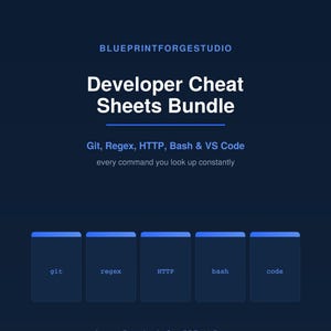May include: A dark blue digital document titled Blueprintforgestudio Developer Cheat Sheets Bundle. It includes sections for Git, Regex, HTTP, Bash, and VS Code, with text stating every command you look up constantly and Instant Download One PDF, 11 Pages.