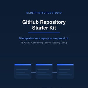 May include: A dark blue digital graphic titled BLUEPRINTFORGESTUDIO GitHub Repository Starter Kit. It features 5 templates for a repo, including README, Contributing, Issues, Security, and Setup. The bottom text indicates Instant Download PDF + Markdown Files.