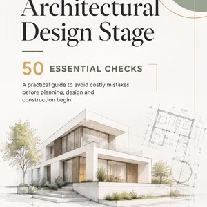 May include: A guide titled Architectural Design Stage 50 Essential Checks. The cover features a sketch of a modern two-storey house with large windows and a flat roof, alongside a technical floor plan with dimensions and a tree illustration.