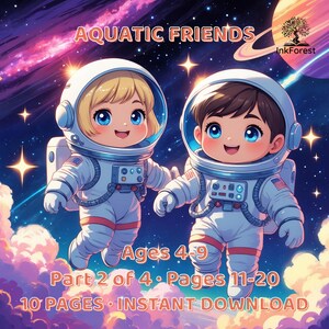 May include: A digital download cover titled AQUATIC FRIENDS featuring two cartoon astronauts in white suits floating in space. The text reads Ages 4-9, Part 2 of 4, Pages 11-20, 10 PAGES, INSTANT DOWNLOAD, and InkForest. The background shows stars and clouds.