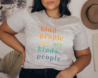 Kind People are my Kinda People Shirt, Be Kind T-shirt, Motivational Shirt, Inspirational Shirt, Positive Shirt For Women, Kindness Shirt