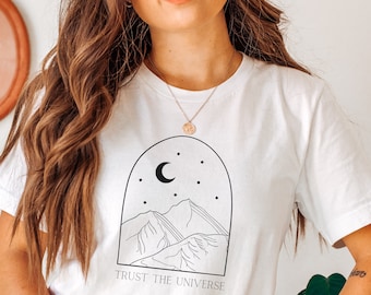 Trust the Universe Shirt, Inspirational T Shirt, Affirmation Shirt, Positivity Shirt, Motivational Shirt, Trending Womens Shirt