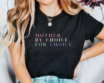 Mother By Choice For Choice Shirt, Pro Choice Shirt, Reproductive Rights Shirt, Roe v Wade Shirt, Women's Rights Shirt, Pro Roe Shirt