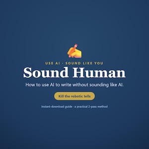 May include: A digital guide cover on a dark blue background featuring an orange pencil icon and white text that reads: USE AI · SOUND LIKE YOU, Sound Human, How to use AI to write without sounding like AI. Includes a button: Kill the robotic tells.