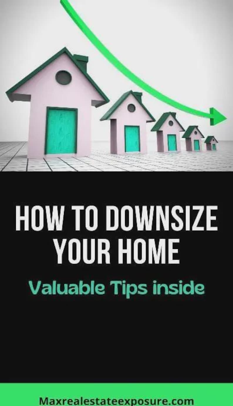May include: A graphic featuring five light pink houses with green roofs and doors, arranged in descending size order. A green arrow curves downward above the houses. The text reads: HOW TO DOWNSIZE YOUR HOME, Valuable Tips inside, Maxrealestateexposure.com.