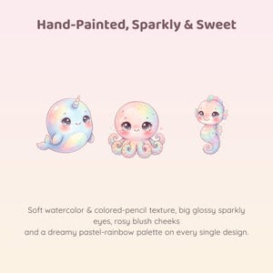 May include: Three illustrations of sea creatures including a narwhal, an octopus, and a seahorse. Each character features a pastel rainbow palette, large glossy eyes, and rosy cheeks. Text reads: Hand-Painted, Sparkly & Sweet. Soft watercolor & colored-pencil texture, big glossy sparkly eyes, rosy blush cheeks and a dreamy pastel-rainbow palette on every single design.