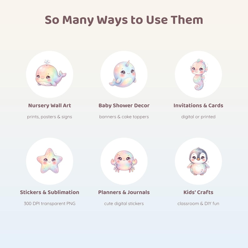 May include: A digital graphic display titled So Many Ways to Use Them featuring six circular icons of pastel-colored sea creatures including a whale, narwhal, seahorse, starfish, crab, and penguin, with text labels for nursery, baby shower, and crafts.