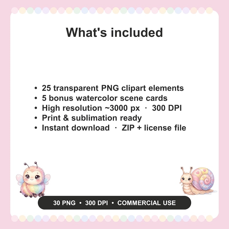 May include: A digital product listing featuring the text What's included followed by a list of 25 transparent PNG clipart elements, 5 bonus watercolor scene cards, 3000 px, 300 DPI, print and sublimation ready, and instant download. Includes a bee and snail graphic.