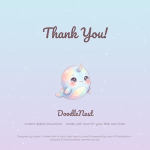 May include: A digital graphic featuring the text Thank You at the top and DoodleNest at the bottom. In the center is a pastel-colored narwhal with a small horn. Below the narwhal, the text reads Instant digital download made with love for your little sea-lover, followed by Designed by a seller. Created with AI tools, then hand-curated & prepared by hand. &copy; DoodleNest &mdash; personal & small-business commercial use.