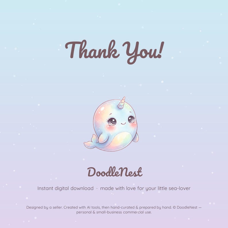 May include: A digital graphic featuring the text Thank You at the top and DoodleNest at the bottom. In the center is a pastel-colored narwhal with a small horn. Below the narwhal, the text reads Instant digital download made with love for your little sea-lover, followed by Designed by a seller. Created with AI tools, then hand-curated & prepared by hand. &copy; DoodleNest &mdash; personal & small-business commercial use.