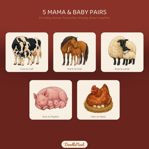 May include: A graphic print titled 5 MAMA & BABY PAIRS featuring five illustrations: a black and white cow with calf, a brown mare with foal, a white ewe with lamb, a pink sow with two piglets, and a brown hen on a nest with eggs. Text reads DoodleNest.