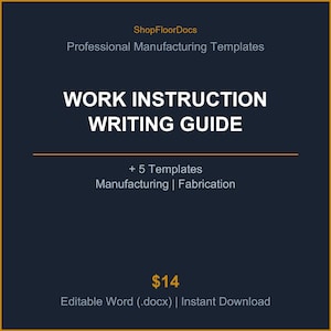 May include: A dark blue digital document titled Work Instruction Writing Guide by ShopFloorDocs. It includes 5 templates for manufacturing and fabrication, with text indicating it is an editable Word .docx file for professional use.