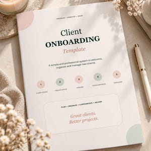 May include: A white document titled Client ONBOARDING Template with dark green and pink text. It features a five-step process including Client Intake, Project Setup, Timeline, Communication, and Handover, plus the phrase Great clients. Better projects.