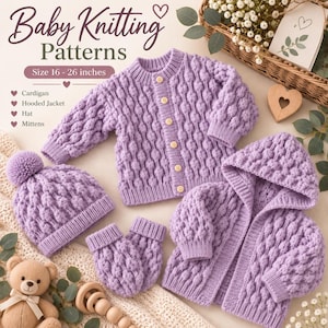 May include: A set of lavender knitted baby items including a button-up cardigan, a hooded jacket, a pom-pom hat, and mittens. The text reads Baby Knitting Patterns, Size 16 - 26 inches, Cardigan, Hooded Jacket, Hat, and Mittens.